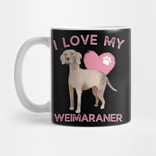 I love my Weimaraner Life is better with my dogs Dogs I love all the dogs Mug